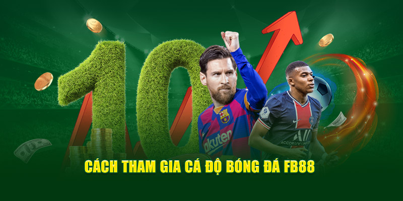 Cách tham gia cá độ bóng đá FB88