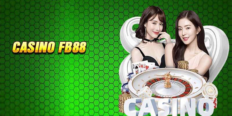 Khám phá sảnh cược Casino FB88 nổi tiếng bậc nhất thị trường