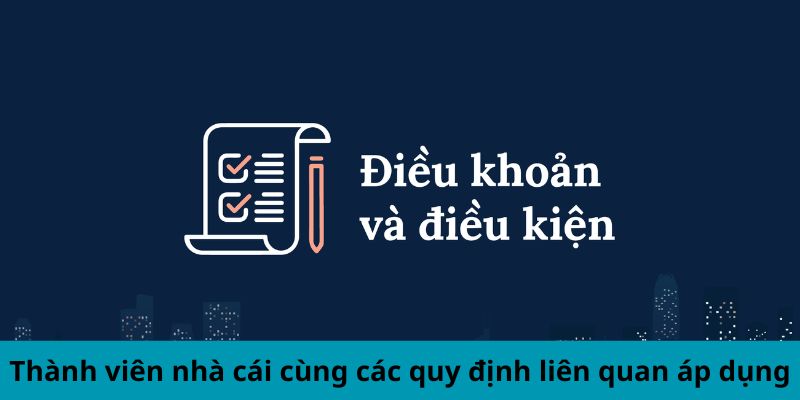 Thành viên nhà cái cùng các quy định liên quan áp dụng