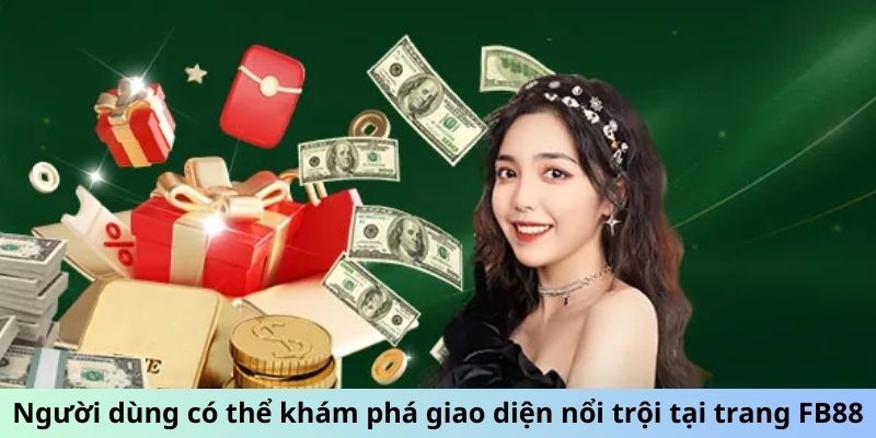 Người dùng có thể khám phá giao diện nổi trội tại trang FB88