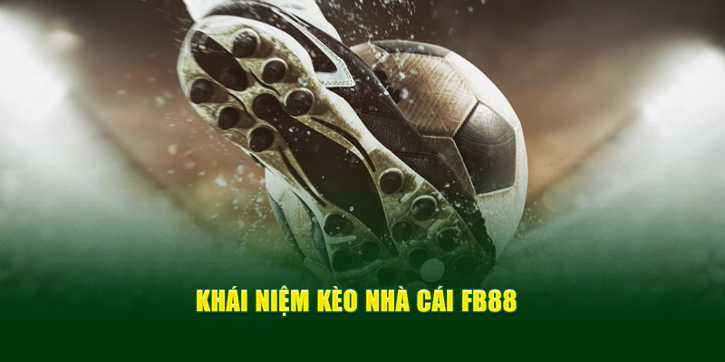 Khái niệm kèo nhà cái Fb88