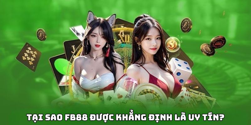 Sự uy tín của FB88 dựa trên những yếu tố nào?